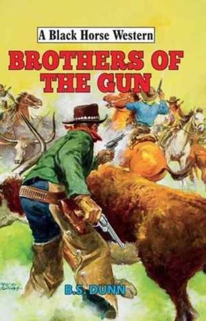 Brothers of the Gun de B. S. Dunn