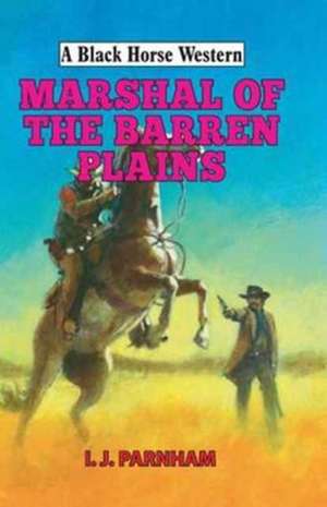 Marshal of the Barren Plains de I. J. Parnham