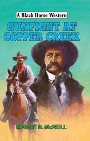 Gunfight at Copper Creek de Robert McNeill