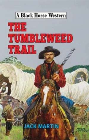 The Tumbleweed Trail de Jack Martin