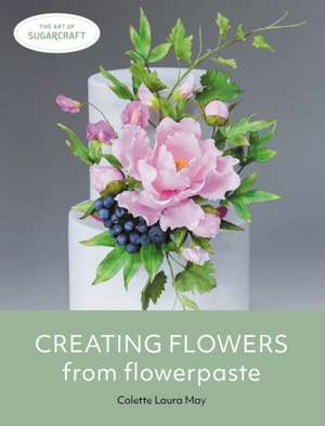 Creating Flowers from Flowerpaste de Colette Laura May