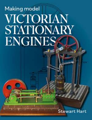 Making Model Victorian Stationary Engines de Stewart B Hart