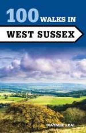 100 Walks in West Sussex de Natalie Leal