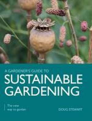 Sustainable Gardening de Doug Stewart