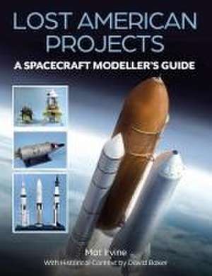 Lost American Projects: A Spacecraft Modellers Guide de David Baker