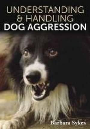 Understanding & Handling Dog Aggression de Barbara Sykes