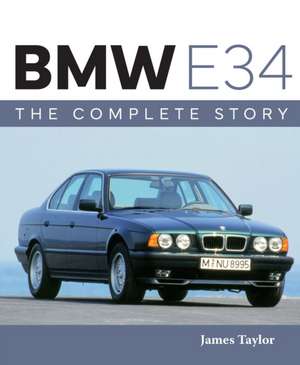 BMW E34 - The Complete Story de James Taylor