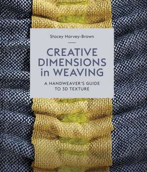 Creative Dimensions in Weaving de Stacey Harvey-Brown