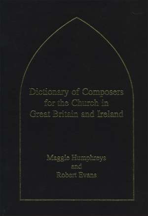 Dictionary of Composers for the Church in Great Britain and Ireland de Robert Evans