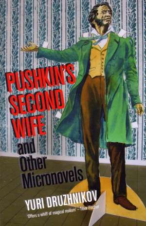 Pushkin's Second Wife and Other Micronovels: Theatre in the Age of Baroque de Yuri Druznhikov