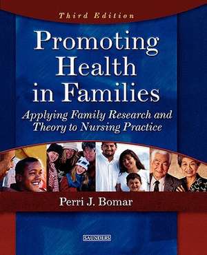 Promoting Health in Families: Promoting Health in Families de Perri J. Bomar