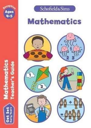 Get Set Mathematics Teacher's Guide: Early Years Foundation Stage, Ages 4-5 de Schofield & Sims