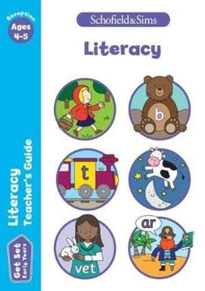 Get Set Literacy Teacher's Guide: Early Years Foundation Stage, Ages 4-5 de Schofield & Sims