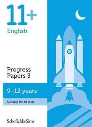 11+ English Progress Papers Book 3: KS2, Ages 9-12 de Schofield & Sims