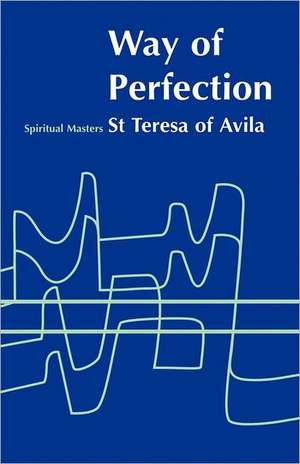 Way of Perfection de Saint Teresa of Avila