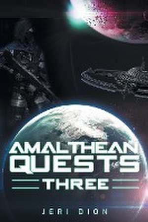 Amalthean Quests Three de Jeri Dion