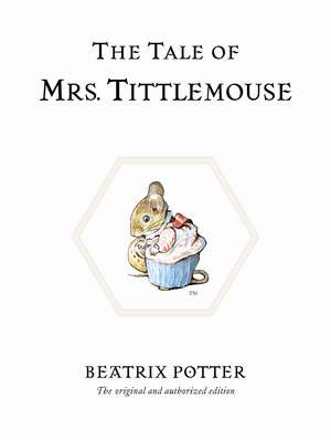 The Tale of Mrs. Tittlemouse: The original and authorized edition de Beatrix Potter