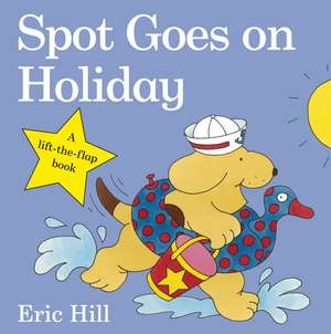 Spot Goes on Holiday de Eric Hill