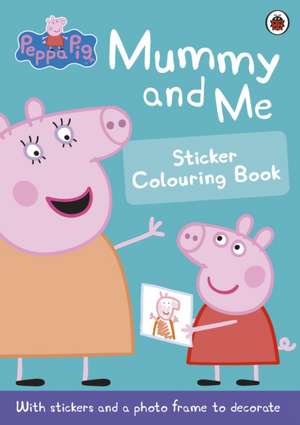 Peppa Pig: Mummy and Me Sticker Colouring Book de Peppa Pig