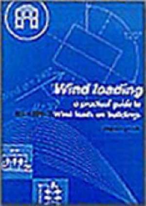 Wind Loading – A practical guide to BS 6399–2 de Nicholas John Cook