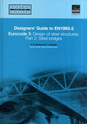 Designers` Guide to EN 1993–2. Eurocode 3: Design of steel structures. Part 2: Steel bridges de Chris R Hendy