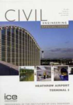 Heathrow Airport Terminal 5 – Civil Engineering Special Issue de S Fullalove