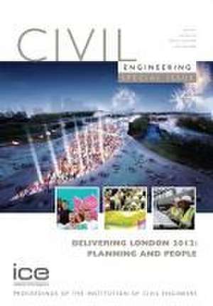 Delivering London 2012: Planning and People – Civil Engineering Special Issue de S Fullalove