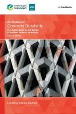 ICE Handbook of Concrete Durability – A practical guide to the design of resilient concrete structures de Marios Soutsos