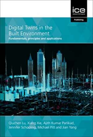 Digital Twins in the Built Environment – Fundamentals, principles and applications de Q Lu