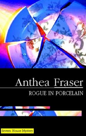 Rogue in Porcelain de Anthea Fraser