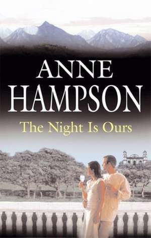 The Night Is Ours de Anne Hampson