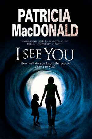 I See You: Assumed Identities and Psychological Suspense de Patricia MacDonald