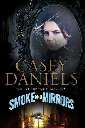 Smoke and Mirrors de Casey Daniels