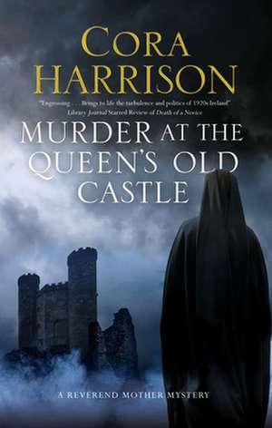 Murder At The Queen's Old Castle de Cora Harrison