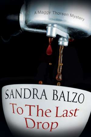 To the Last Drop de Sandra Balzo