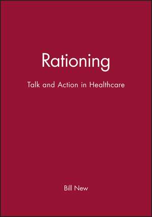 Rationing – Talk and Action in Health Care de B New