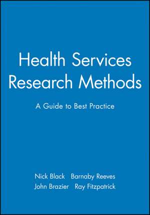 Health Services Research Methods: A Guide to Best Practice de Black