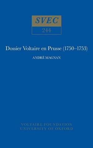 Dossier Voltaire en Prusse, 1750–53 de André Magnan