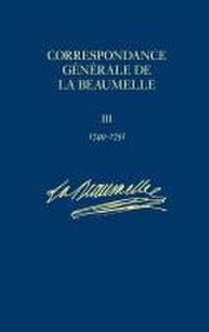 Correspondance générale de La Beaumelle: 1749–1751 v.3 de Hubert Anglivie La Beaumelle