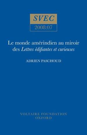 Le Monde amérindien au miroir des ′Lettres édifiantes et curieuses′ de Adrien Paschoud