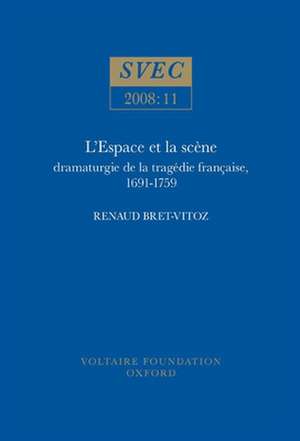 L′Espace et la scène – dramaturgie de la tragédie française, 1691–1759 de Renaud Bret–vitoz