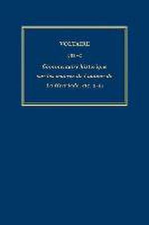 Complete Works of Voltaire 78B–C – Commentaire historique sur les oeuvres de l`auteur de La Henriade, etc. Avec les pieces originales et les p de Nicholas Cronk