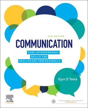 Communication: Core Interpersonal Skills for Healthcare Professionals de Gjyn O'Toole