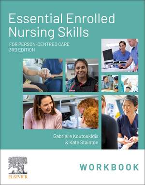 Essential Enrolled Nursing Skills Workbook for Person-Centred Care de Gabby Koutoukidis