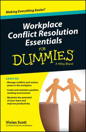 Workplace Conflict Resolution Essential For Dummies de V Scott