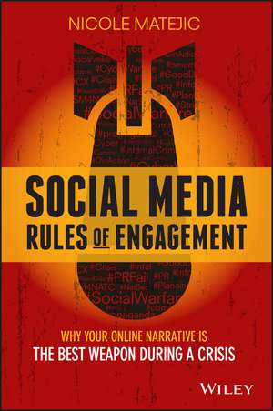 Social Media Rules of Engagement: Why Your Online Narrative is the Best Weapon During a Crisis de Nicole Matejic