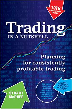 Trading in a Nutshell – Planning for consistently profitable trading 10e Anniversary de S McPhee