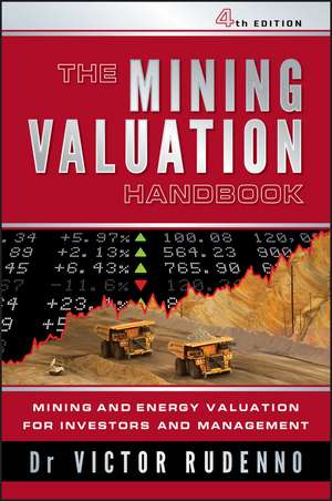 The Mining Valuation Handbook 4e – Mining and Energy Valuation for Investors and Management de V Rudenno