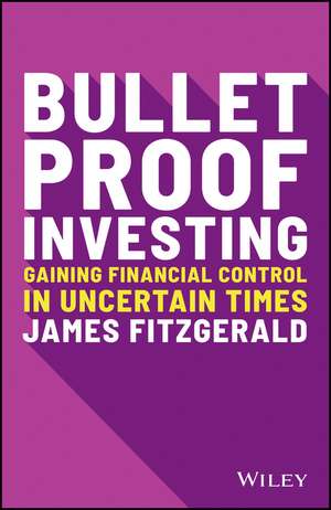 Bulletproof Investing – Gaining financial control in uncertain times de J Fitzgerald