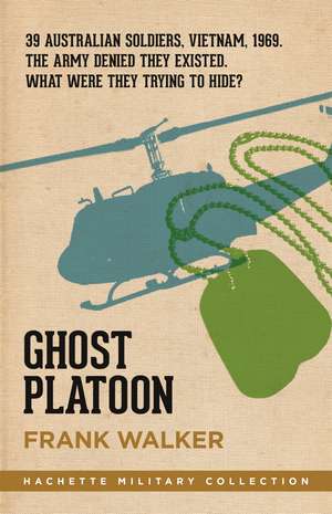 Ghost Platoon: The critically acclaimed Vietnam War bestseller de Frank Walker